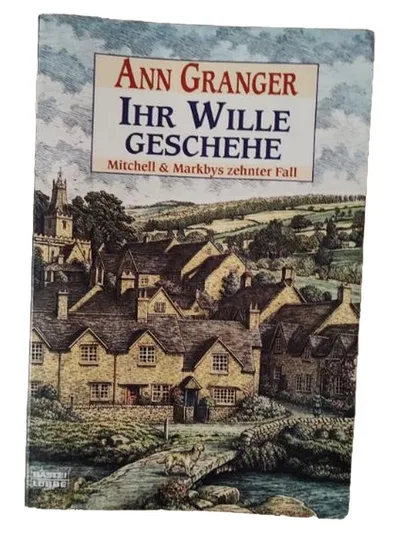 Ann Granger - Ihr Wille geschehe - Mitchell & Markbys 10. Fall - Bastei Lübbe
