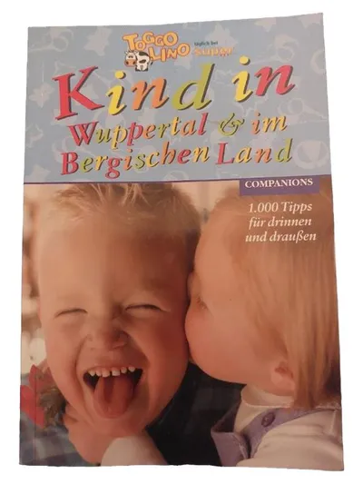 Kind in Wuppertal & im Bergischen Land Reiseführer Companions 1000 Tipps