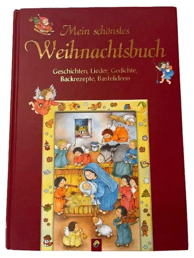 Mein schönstes Weihnachtsbuch Geschichten Lieder Gedichte Backrezepte Basteln