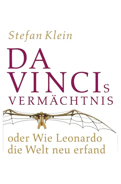 Leonardo da Vinci: Da Vincis Vermächtnis - Stefan Klein Sachbuch Taschenbuch