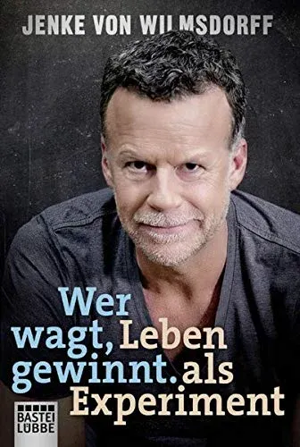 Jenke von Wilmsdorff Wer wagt gewinnt Leben als Experiment Sachbuch