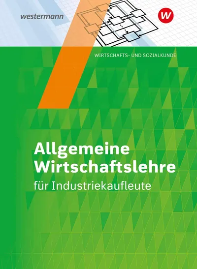 Allgemeine Wirtschaftslehre für Industriekaufleute Westermann Fachbuch