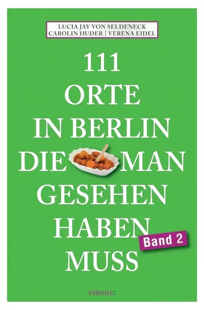 111 Orte Berlin Band 2 Reiseführer Lucia Jay von Seldeneck Taschenbuch