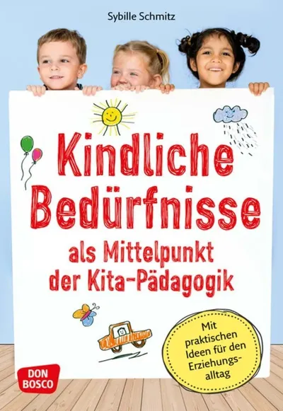 Kindliche Bedürfnisse Kita-Pädagogik Buch Sybille Schmitz Don Bosco Erziehung