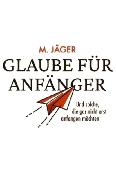 Glaube für Anfänger Taschenbuch M. Jäger Religionsbuch deutsch