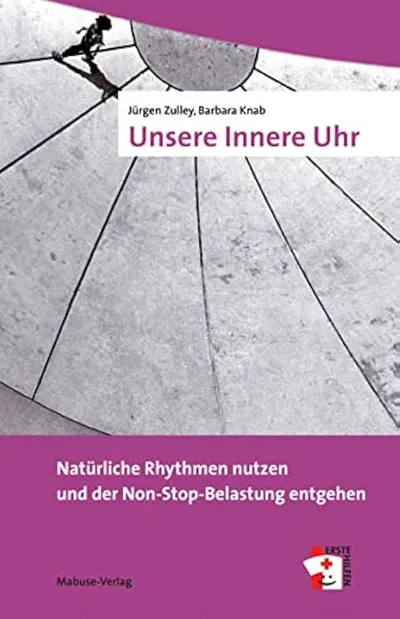 Unsere Innere Uhr Natürliche Rhythmen nutzen Ratgeber Gesundheit Zulley Knab