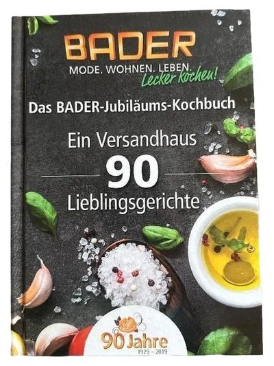 Das BADER-Jubiläums-Kochbuch Ein Versandhaus 90 Lieblingsgerichte