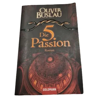 Oliver Buslau Die 5. Passion Roman Goldmann Thrillerbuch