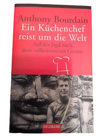 Anthony Bourdain Ein Küchenchef reist um die Welt Goldmann Taschenbuch