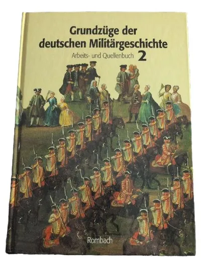 Grundzüge der deutschen Militärgeschichte Arbeits- und Quellenbuch 2 Rombach