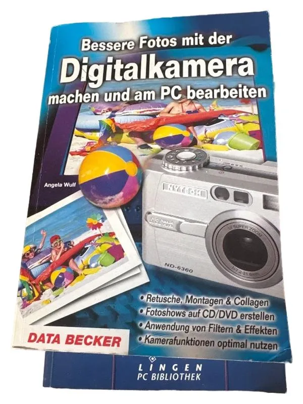 Bessere Fotos mit der Digitalkamera machen und am PC bearbeiten Angela Wulf 1