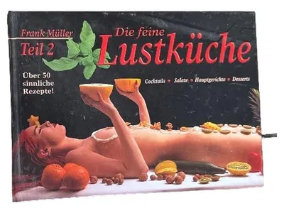 Die feine Lustküche Teil 2 Frank Müller Kochbuch über 50 sinnliche Rezepte