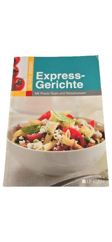 Express-Gerichte Kochbuch Mit Praxis-Tipps und Rezeptwissen Lingen Verlag