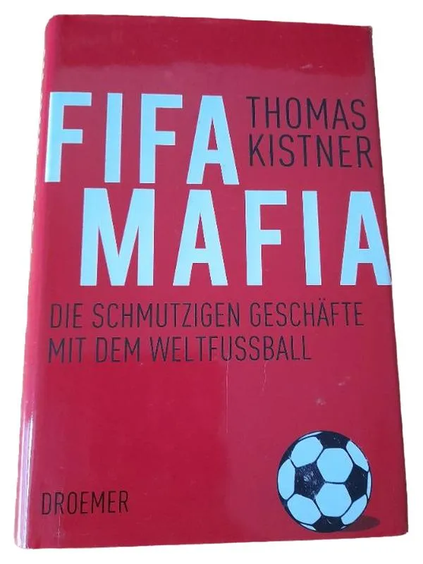 FIFA Mafia Thomas Kistner Sachbuch Enthüllungsbuch Korruption Weltfußball 1