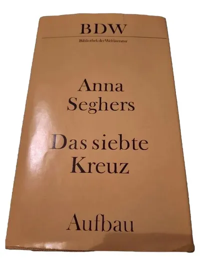 Das siebte Kreuz Anna Seghers Bibliothek der Weltliteratur Aufbau Verlag Roman