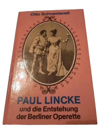 Paul Lincke und die Entstehung der Berliner Operette - Otto Schneidereit Buch