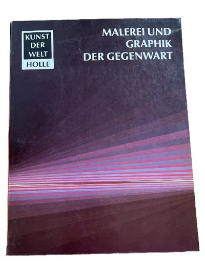 Malerei und Graphik der Gegenwart Kunst der Welt Holle Sachbuch