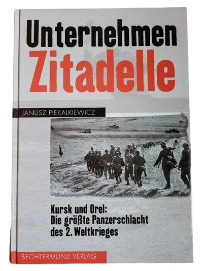 Unternehmen Zitadelle Janusz Piekalkiewicz Kursk Orel Panzerschlacht 2. WK