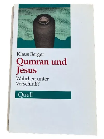 Qumran und Jesus Wahrheit unter Verschluß? Klaus Berger Quell Religionsbuch