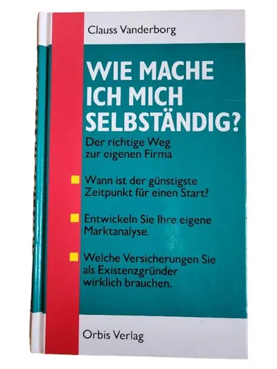 Wie mache ich mich selbständig? Clauss Vanderborg Orbis Verlag Existenzgründung
