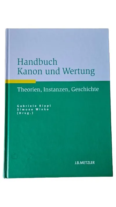 Handbuch Kanon und Wertung Theorien Instanzen Geschichte Gabriele Rippl J.B.