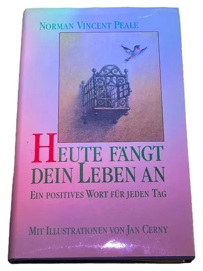 Heute fängt dein Leben an Norman Vincent Peale Ein positives Wort für jeden Tag