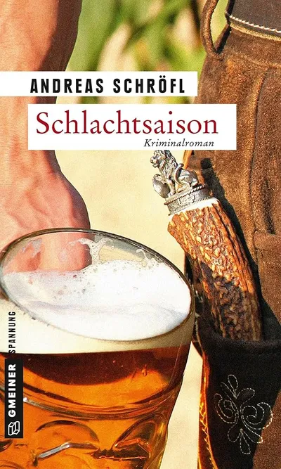 Andreas Schröfl Schlachtsaison Kriminalroman Gmeiner-Verlag Bayern Krimi