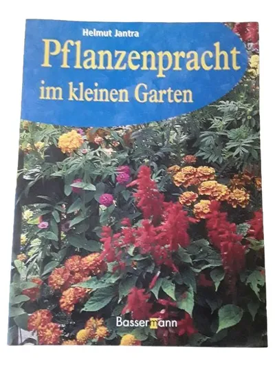 Pflanzenpracht im kleinen Garten Helmut Jantra Bassermann Hobbybuch