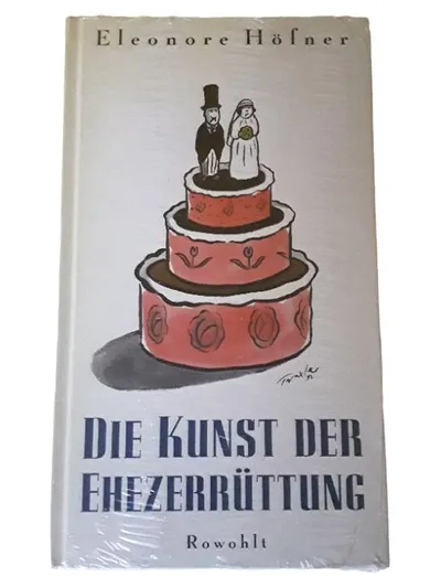 Die Kunst der Ehezerrüttung Eleonore Höfner Rowohlt Humorbuch Ehe Hochzeit