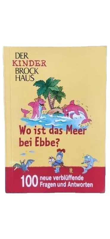 Brockhaus Wo ist das Meer bei Ebbe? Sachbuch für Kinder 100 Fragen Antworten