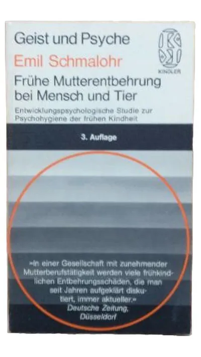 Frühe Mutterentbehrung bei Mensch und Tier - Emil Schmalohr Kindler 3. Aufl.