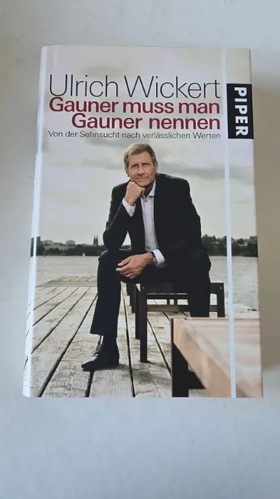 Ulrich Wickert Gauner muss man Gauner nennen Sehnsucht nach Werten Piper