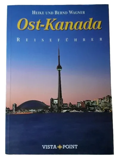 VISTA POINT Reiseführer Ost-Kanada Heike & Bernd Wagner Urlaub