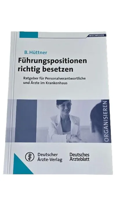 Führungspositionen richtig besetzen B. Hüttner Deutscher Ärzte-Verlag Fachbuch