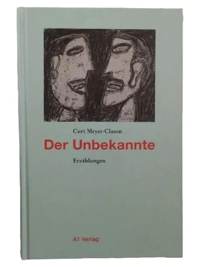 Der Unbekannte - Curt Meyer-Clason - Erzählungen Buch A1 Verlag