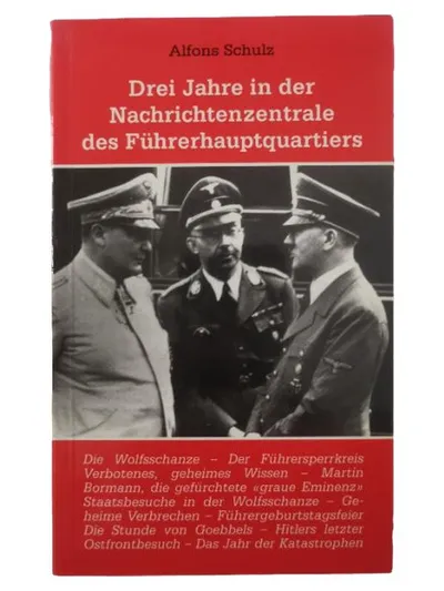 Drei Jahre in der Nachrichtenzentrale des Führerhauptquartiers Alfons Schulz