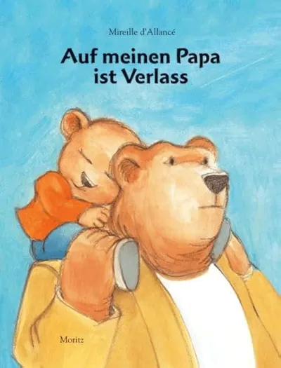 Auf meinen Papa ist Verlass Mireille d'Allancé Kinderbuch Moritz Bilderbuch