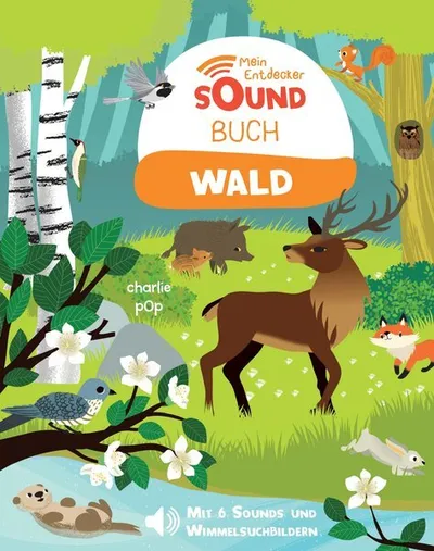 Mein Entdecker Sound Buch Wald Charlie Pop Kinderbuch mit 6 Sounds Wimmelbilder