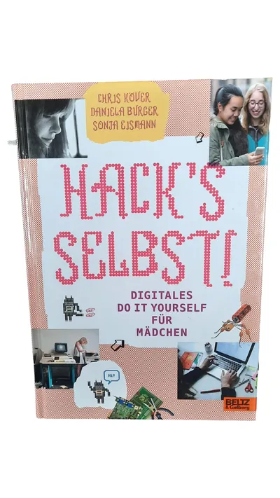Hack's selbst! Digitales Do it yourself für Mädchen Chris Köver Beltz & Gelberg