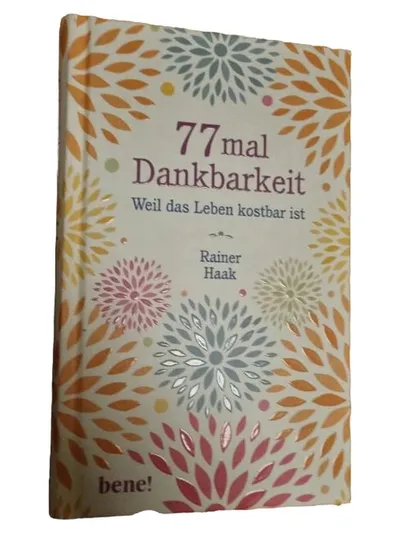 77mal Dankbarkeit Rainer Haak Weil das Leben kostbar ist bene! Selbsthilfebuch