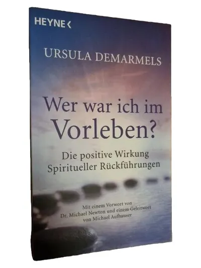 Wer war ich im Vorleben? Ursula Demarmels Spirituelle Rückführungen Heyne