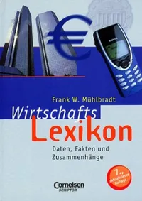 Wirtschaftslexikon Daten Fakten Zusammenhänge Frank W. Mühlbradt 7. Auflage 1