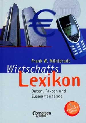Wirtschaftslexikon Daten Fakten Zusammenhänge Frank W. Mühlbradt 7. Auflage