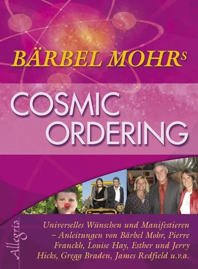 Cosmic Ordering - Bärbel Mohr - Universelles Wünschen und Manifestieren Allegria