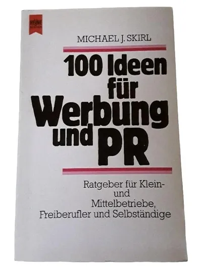 100 Ideen für Werbung und PR - Michael J. Skirl Heyne Fachbuch Wirtschaft
