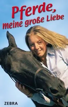 Zebra Geschenkbuch Pferde, meine große Liebe Pferdebuch Mädchen Sonderausgabe