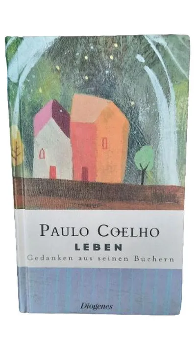 Paulo Coelho Leben Gedanken aus seinen Büchern Hardcover Diogenes Philosophie