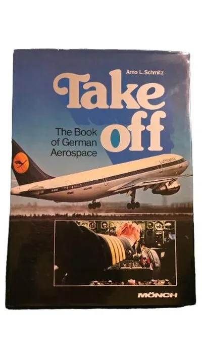 Take Off The Book of German Aerospace Arno L. Schmitz Sachbuch Luftfahrt