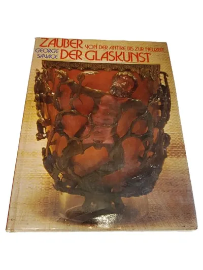 Zauber der Glaskunst George Savage Antike bis Neuzeit Nachschlagewerk