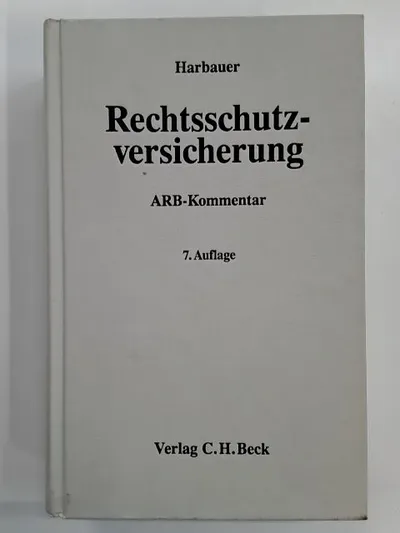 Rechtsschutzversicherung ARB-Kommentar Harbauer 7. Auflage C.H.Beck Gesetzbuch